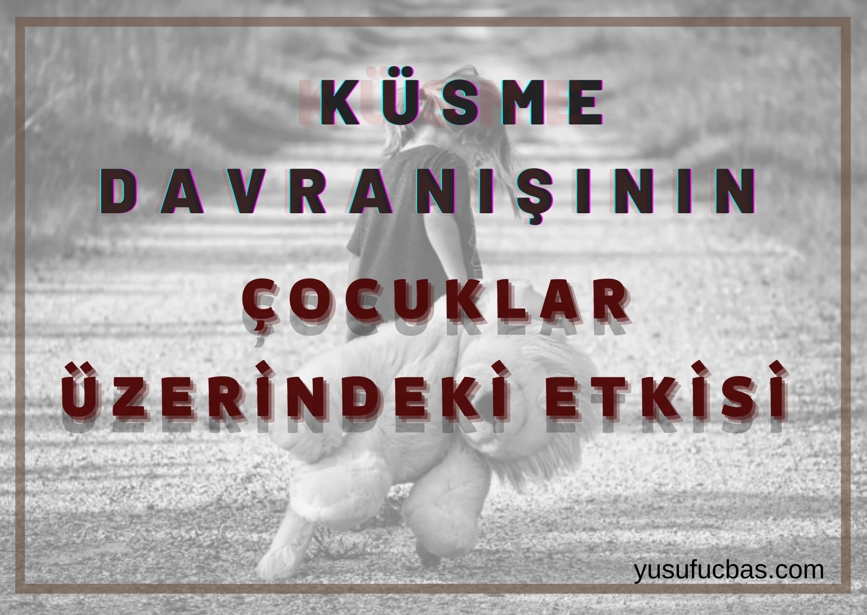 KÜSME DAVRANIŞININ ÇOCUKLARA ETKİSİ